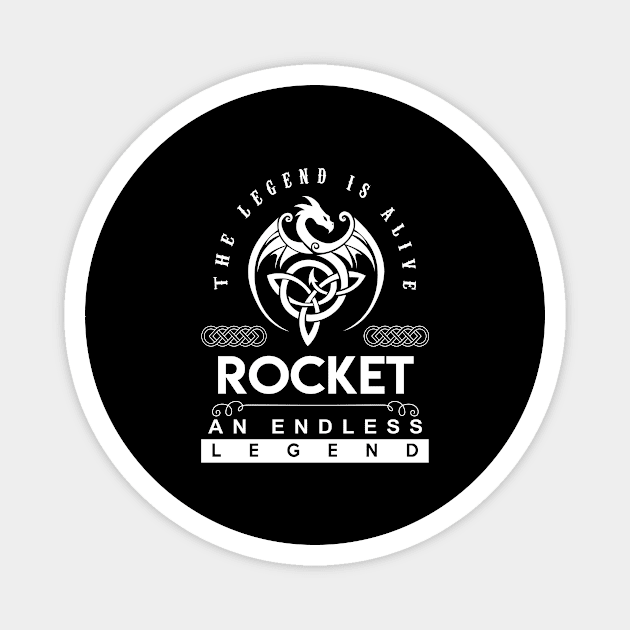 Rocket Name T Shirt - The Legend Is Alive - Rocket An Endless Legend Dragon Gift Item Magnet by riogarwinorganiza